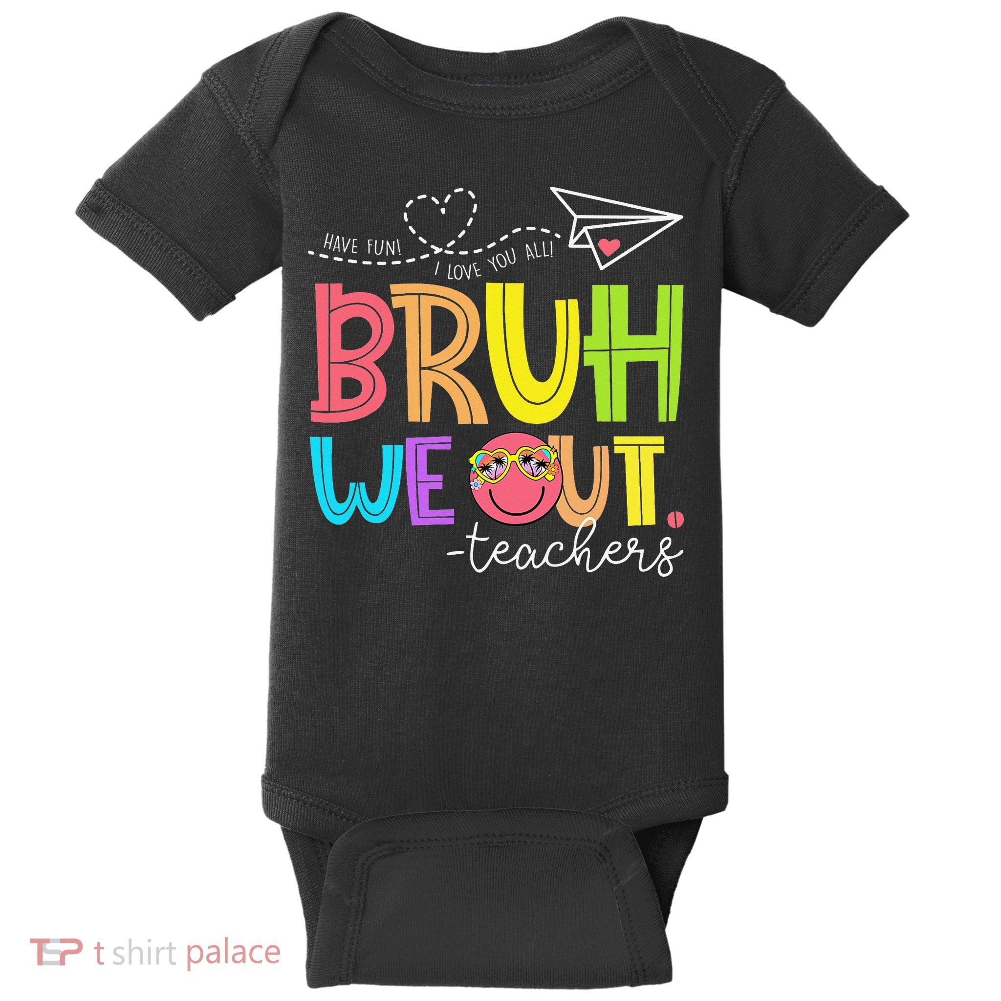 Cute Bruh We Out Teachers Last Day End Of School Year Baby Bodysuit
