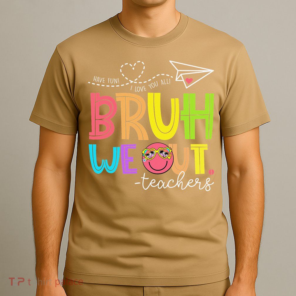 Cute Bruh We Out Teachers Last Day End Of School Year T-Shirt