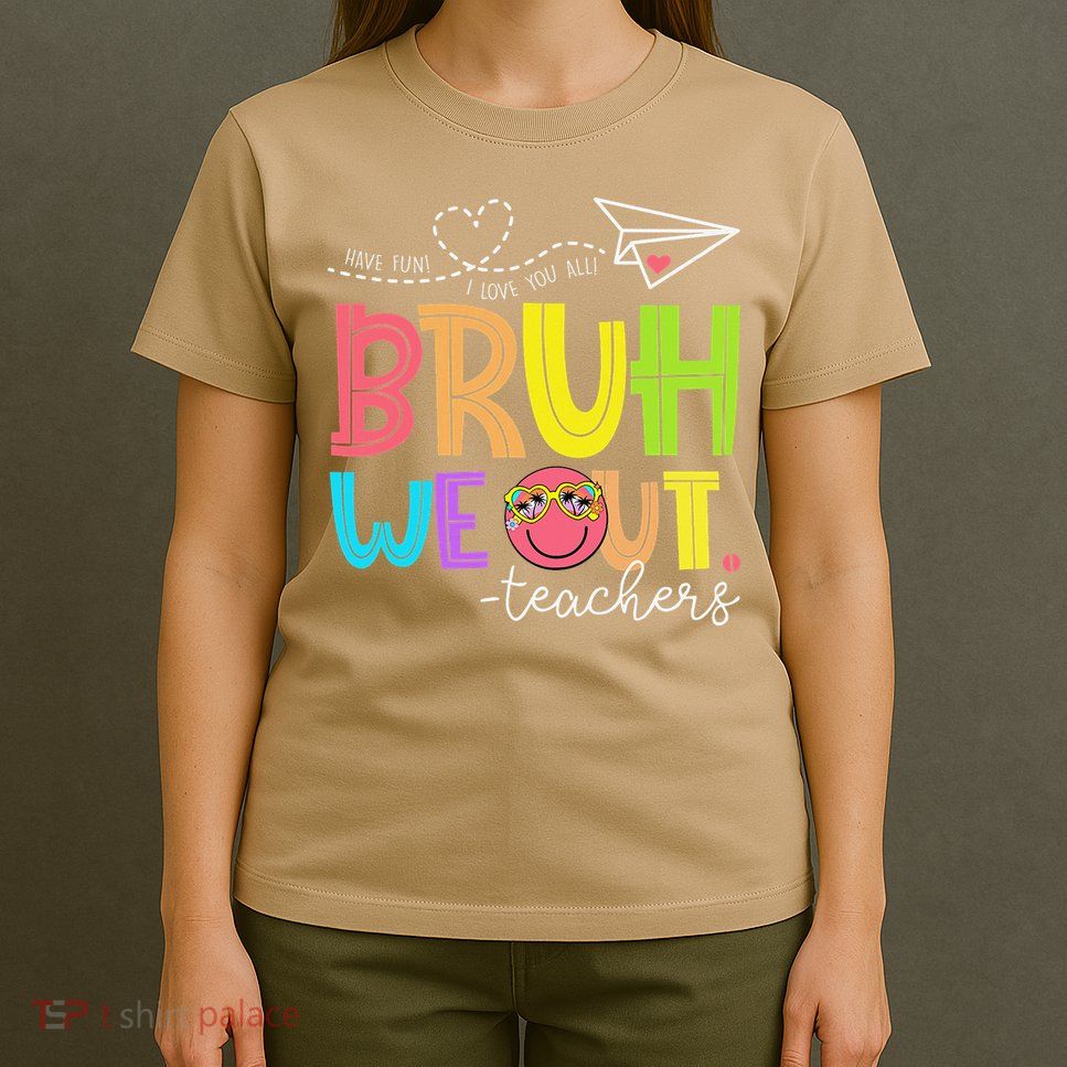 Cute Bruh We Out Teachers Last Day End Of School Year T-Shirt