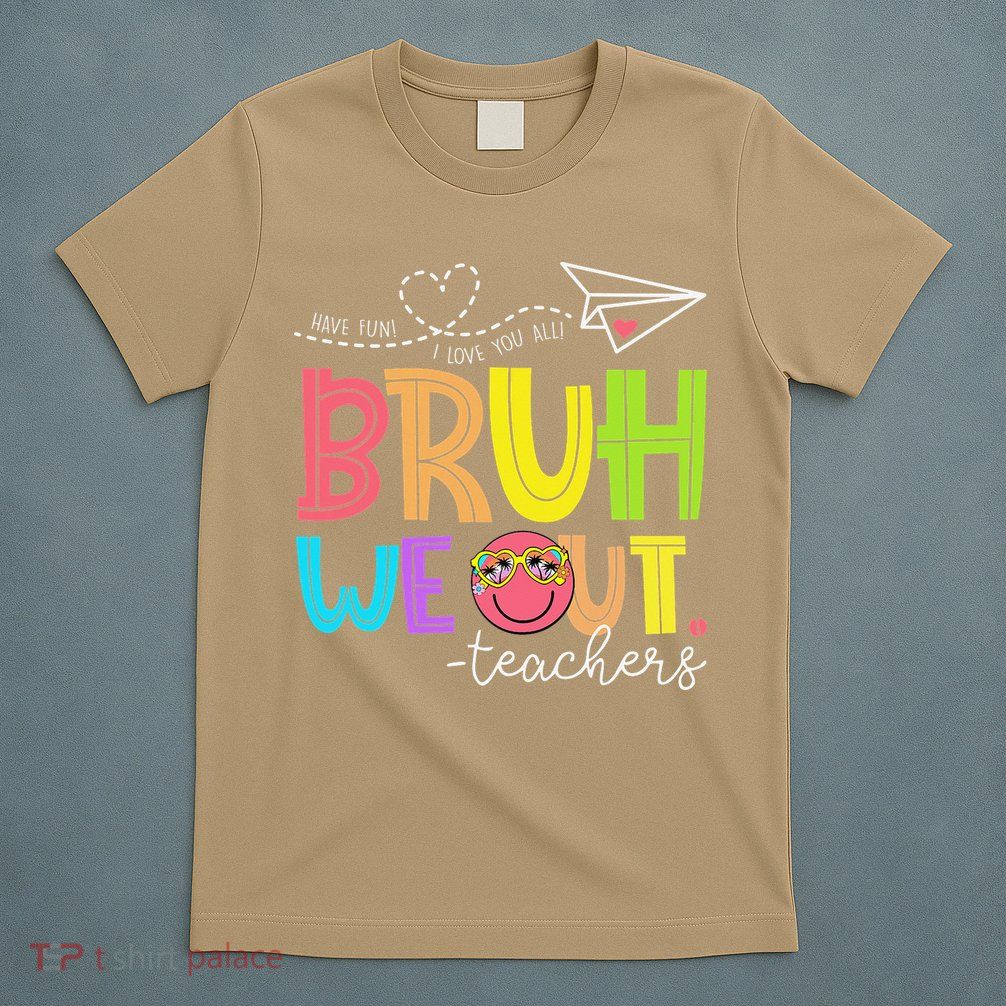 Cute Bruh We Out Teachers Last Day End Of School Year T-Shirt