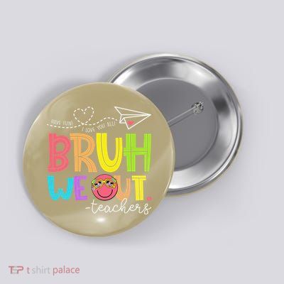 Cute Bruh We Out Teachers Last Day End Of School Year Button