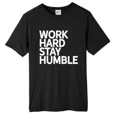 Classic Bold Work Hard Stay Humble Keepsake Lifestyle Motto Gift Tall Fusion ChromaSoft Performance T-Shirt