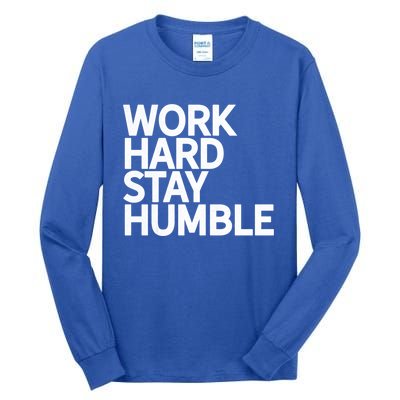 Classic Bold Work Hard Stay Humble Keepsake Lifestyle Motto Gift Tall Long Sleeve T-Shirt