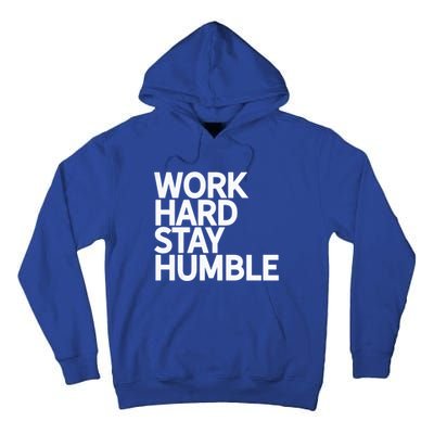 Classic Bold Work Hard Stay Humble Keepsake Lifestyle Motto Gift Tall Hoodie