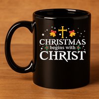 Christmas Begins With Christ 11oz C Handle Ceramic Mug