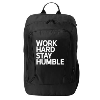 Classic Bold Work Hard Stay Humble Keepsake Lifestyle Motto Gift City Backpack