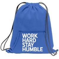 Classic Bold Work Hard Stay Humble Keepsake Lifestyle Motto Gift Sweatshirt Cinch Pack Bag