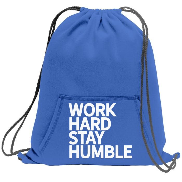 Classic Bold Work Hard Stay Humble Keepsake Lifestyle Motto Gift Sweatshirt Cinch Pack Bag