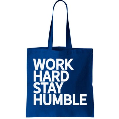 Classic Bold Work Hard Stay Humble Keepsake Lifestyle Motto Gift Tote Bag