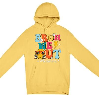 Cute Bruh We Out End Of School Year Teacher Summer Teachers Premium Pullover Hoodie