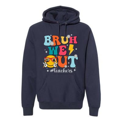 Cute Bruh We Out End Of School Year Teacher Summer Teachers Premium Hoodie