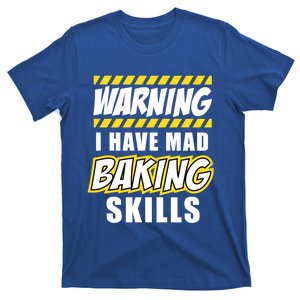 Cool Best Warning I Have Mad Baking Skills Pastry Chef Gift T-Shirt