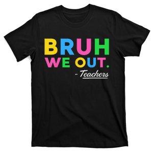 Cute Bruh We Out Teachers Summer Vacation Last Day Of School T-Shirt