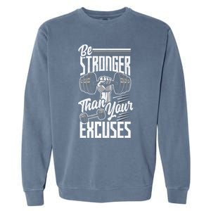 Calisthenics Body Workout Be Stronger Than Your Excuses Cool Gift Garment-Dyed Sweatshirt