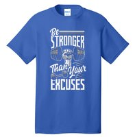 Calisthenics Body Workout Be Stronger Than Your Excuses Cool Gift Tall T-Shirt