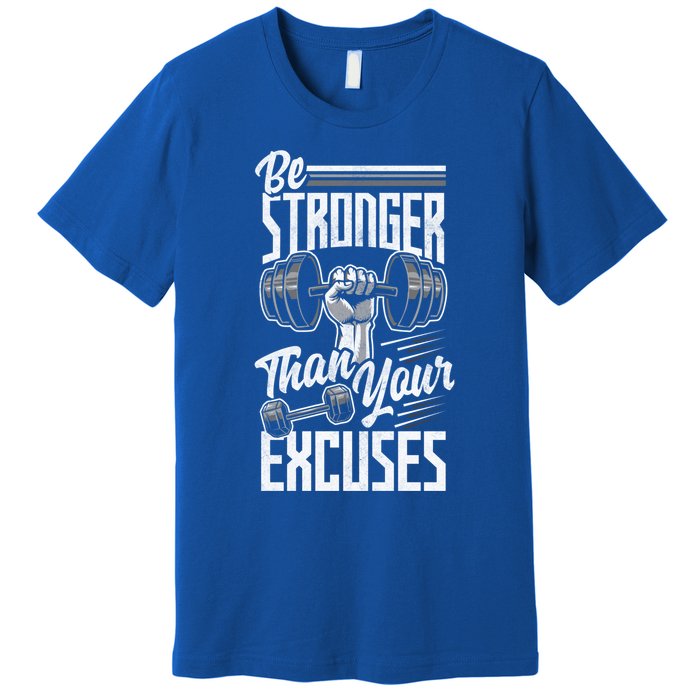 Calisthenics Body Workout Be Stronger Than Your Excuses Cool Gift Premium T-Shirt