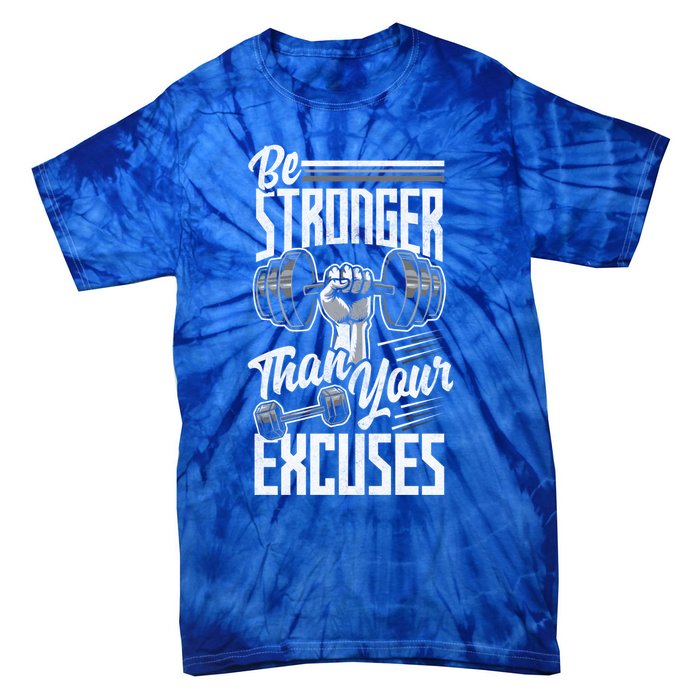 Calisthenics Body Workout Be Stronger Than Your Excuses Cool Gift Tie-Dye T-Shirt