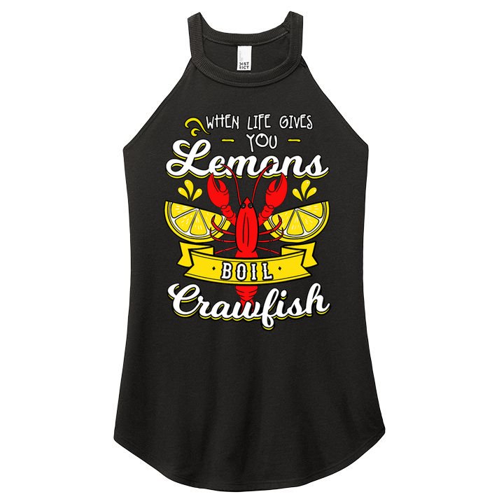 Crawfish Boil When Life Gives You Lemons Crayfish Festival Women's Perfect Tri Rocker Tank