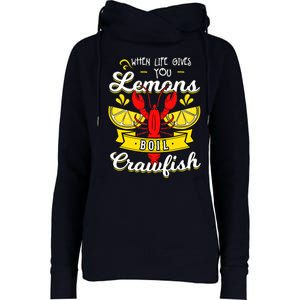 Crawfish Boil When Life Gives You Lemons Crayfish Festival Womens Funnel Neck Pullover Hood