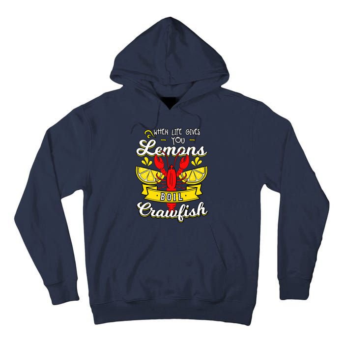 Crawfish Boil When Life Gives You Lemons Crayfish Festival Tall Hoodie