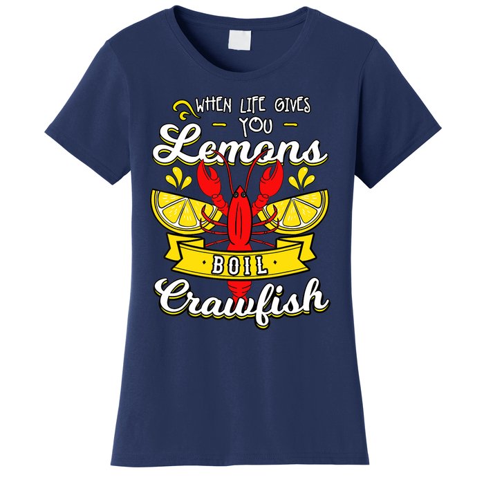 Crawfish Boil When Life Gives You Lemons Crayfish Festival Women's T-Shirt