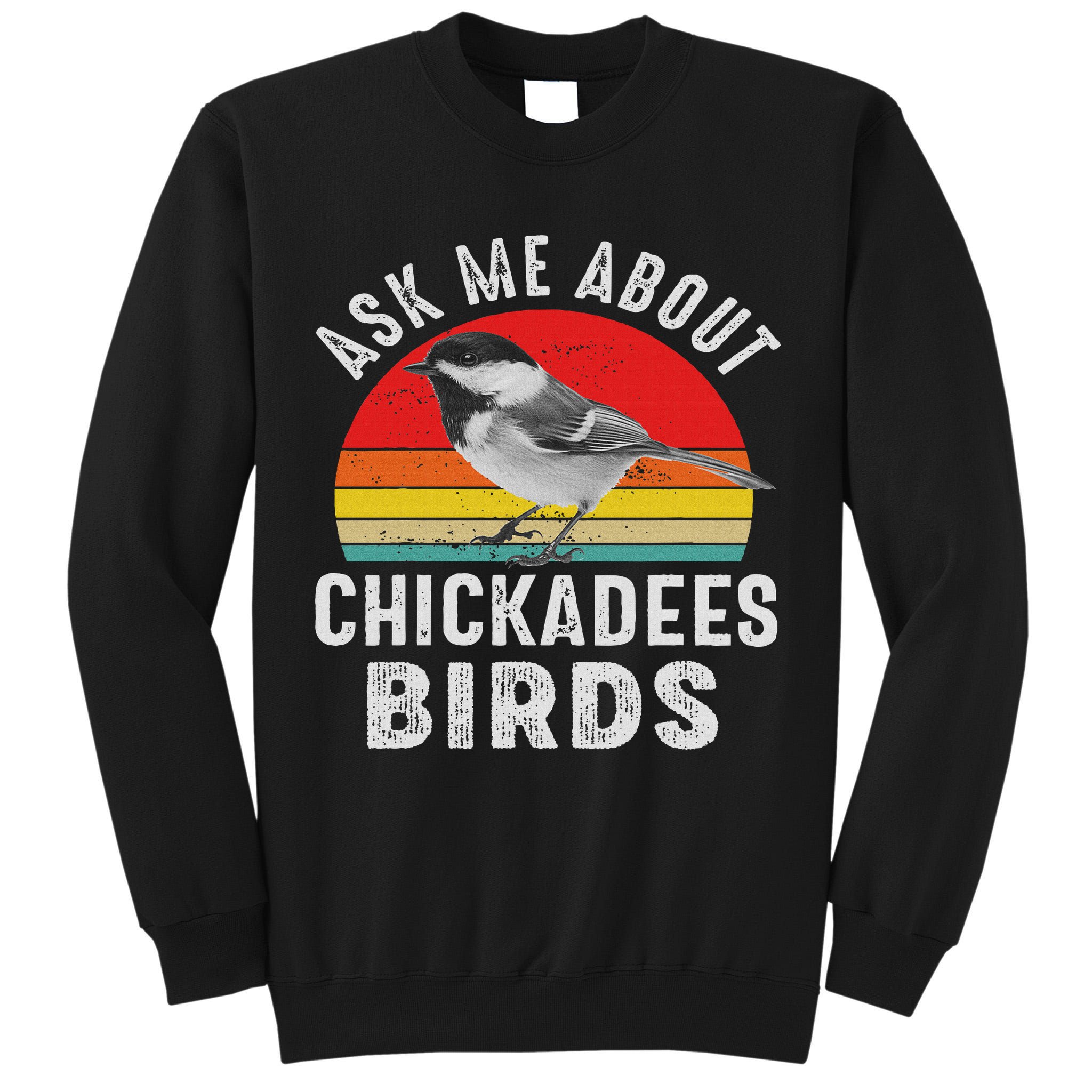 Chickadee Bird Women Daughter Mom Lover Birdwatching Tall Sweatshirt