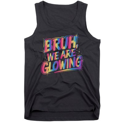 Colorful Bruh We Are Glowing Matching Family Birthday Party Tank Top