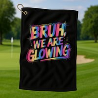 Colorful Bruh We Are Glowing Matching Family Birthday Party Golf Towel