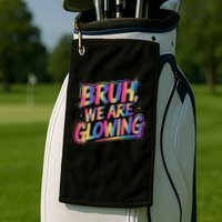 Colorful Bruh We Are Glowing Matching Family Birthday Party Golf Towel