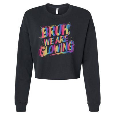 Colorful Bruh We Are Glowing Matching Family Birthday Party Cropped Pullover Crew
