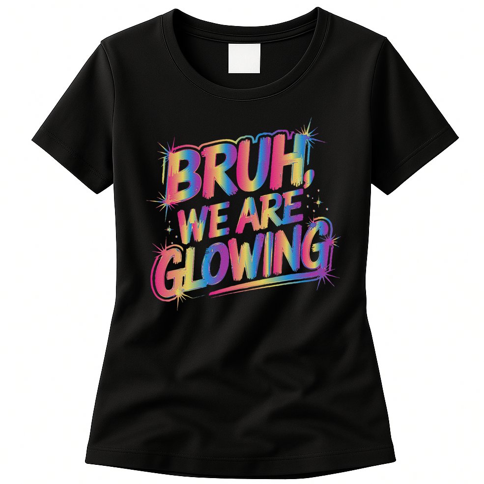 Colorful Bruh We Are Glowing Matching Family Birthday Party Womens T-Shirt