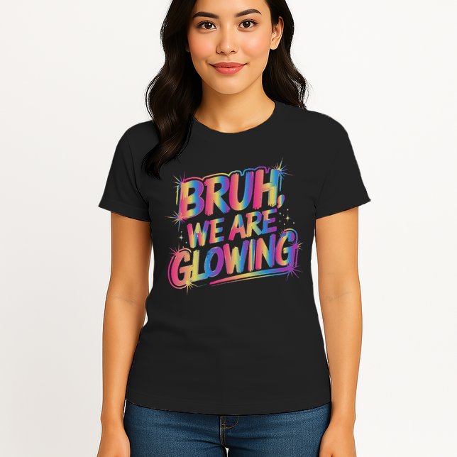 Colorful Bruh We Are Glowing Matching Family Birthday Party Womens T-Shirt