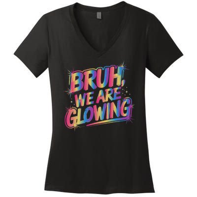 Colorful Bruh We Are Glowing Matching Family Birthday Party Women's V-Neck T-Shirt