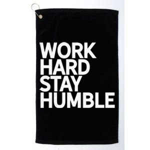 Classic Bold Work Hard Stay Humble Keepsake Lifestyle Motto Gift Platinum Collection Golf Towel