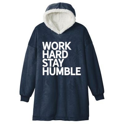 Classic Bold Work Hard Stay Humble Keepsake Lifestyle Motto Gift Hooded Wearable Blanket