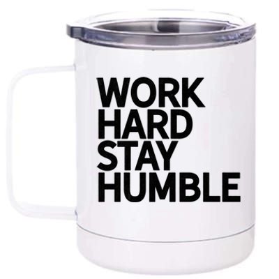 Classic Bold Work Hard Stay Humble Keepsake Lifestyle Motto Gift 12 oz Stainless Steel Tumbler Cup