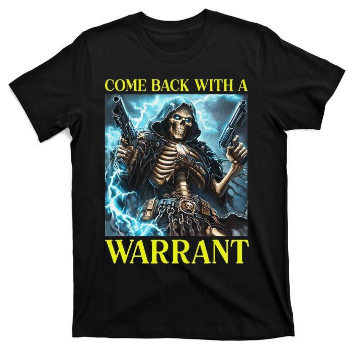 Come Back With A Warrant Cringe Skeleton Meme T-Shirt