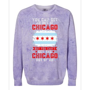 Chicago Born You Can'T Get The Chicago Out Of Me Colorblast Crewneck Sweatshirt