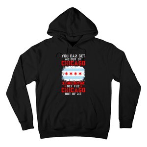 Chicago Born You Can'T Get The Chicago Out Of Me Hoodie