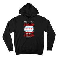 Chicago Born You Can'T Get The Chicago Out Of Me Hoodie