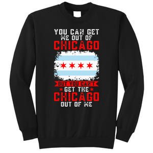 Chicago Born You Can'T Get The Chicago Out Of Me Sweatshirt