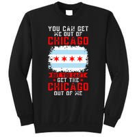 Chicago Born You Can'T Get The Chicago Out Of Me Sweatshirt