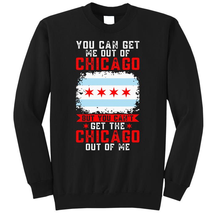 Chicago Born You Can'T Get The Chicago Out Of Me Sweatshirt