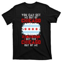 Chicago Born You Can'T Get The Chicago Out Of Me T-Shirt