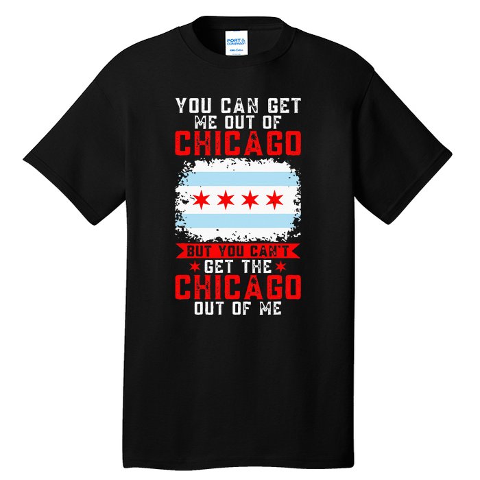 Chicago Born You Can'T Get The Chicago Out Of Me Tall T-Shirt