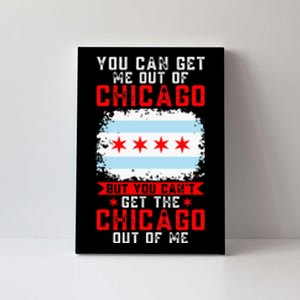 Chicago Born You Can'T Get The Chicago Out Of Me Canvas