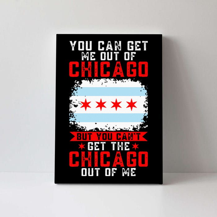 Chicago Born You Can'T Get The Chicago Out Of Me Canvas