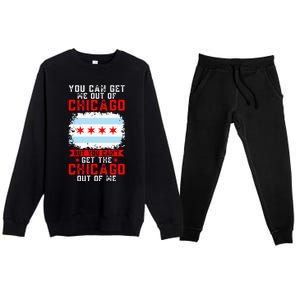 Chicago Born You Can'T Get The Chicago Out Of Me Premium Crewneck Sweatsuit Set