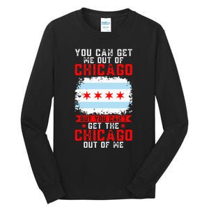 Chicago Born You Can'T Get The Chicago Out Of Me Tall Long Sleeve T-Shirt