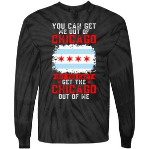 Chicago Born You Can'T Get The Chicago Out Of Me Tie-Dye Long Sleeve Shirt